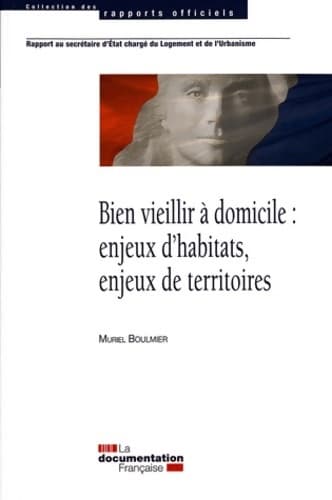Bien vieillir à domicile : enjeux d'habitats, enjeux de territoires - Collectif