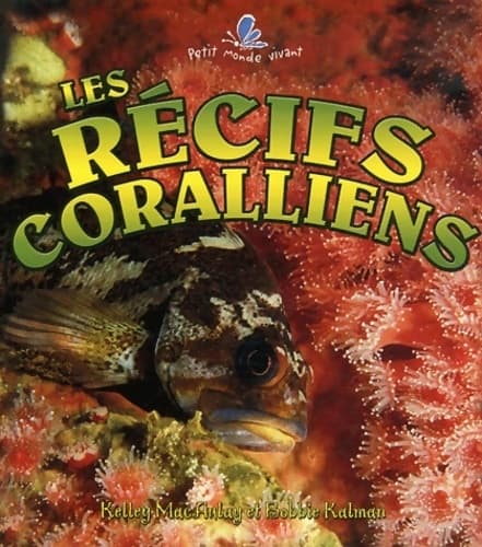 Les récifs coralliens - Bobbie Kalman