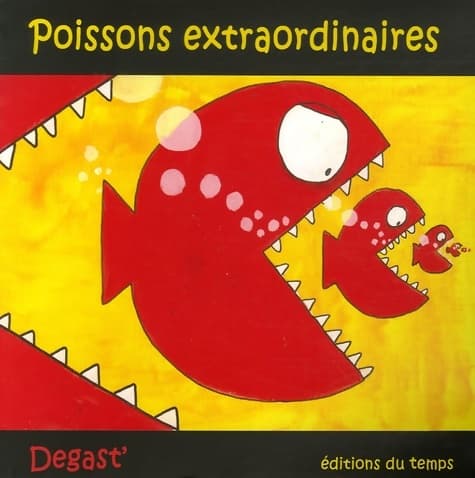 Poissons extraordinaires - Degast'