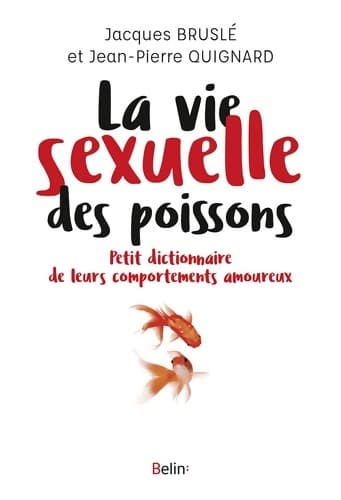 La vie sexuelle des poissons : Petit dictionnaire de leurs comportements - Jacques Brusle
