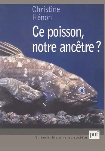 Ce poisson notre ancêtre ? - Christine Henon